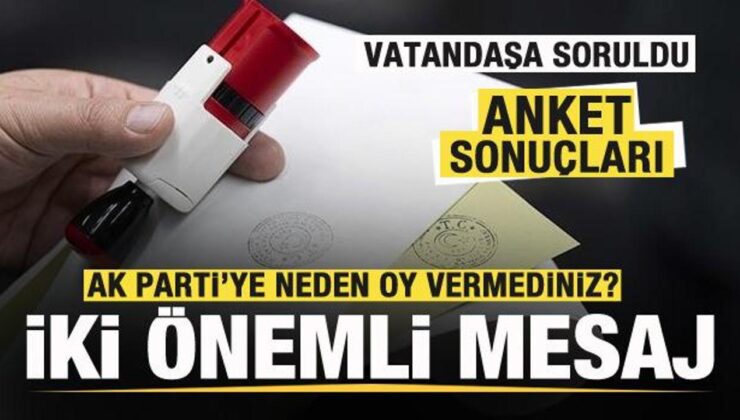 Vatandaşa soruldu! AK Parti’ye neden oy vermediniz? Anket sonuçları