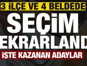 3 ilçe ve 4 beldede seçim tekrarlandı! İşte kazanan adaylar