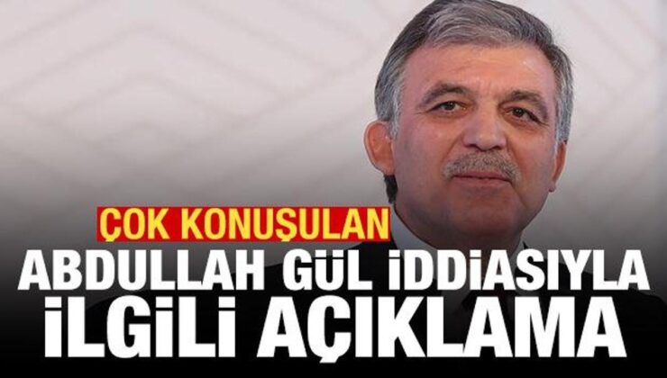 ‘Abdullah Gül üç partiyi birleştirip başına geçecek’ iddiasıyla ilgili açıklama