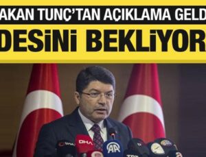 Adalet Bakanı Tunç duyurdu: İadesini bekliyoruz