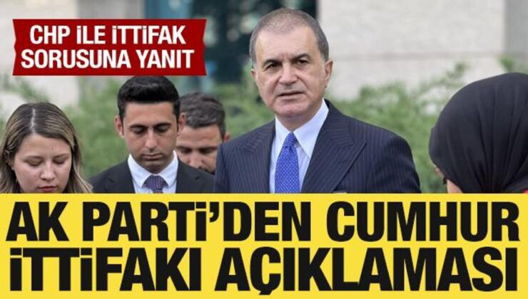 AK Parti Sözcüsü Ömer Çelik: CHP ile ittifak kurmayacağız