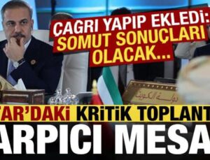 Bakan Fidan, Katar’daki kritik toplantıda mesajı verdi: Somut sonuçları olacak!