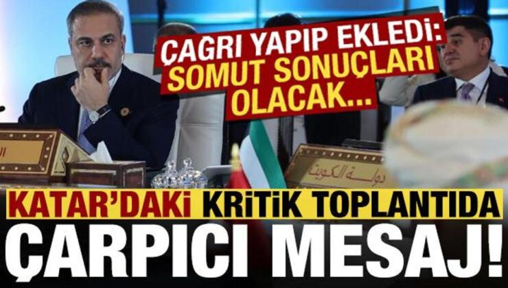 Bakan Fidan, Katar’daki kritik toplantıda mesajı verdi: Somut sonuçları olacak!