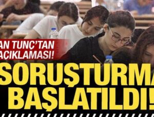 Bakan Tunç’tan YKS açıklaması: Soruşturma başlatılmıştır