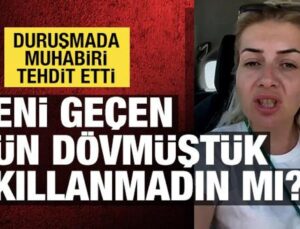 Buket Özgünlü’nün duruşmasında muhabire çirkin tehdit: Bunu geçen dövdük, akıllanmadı