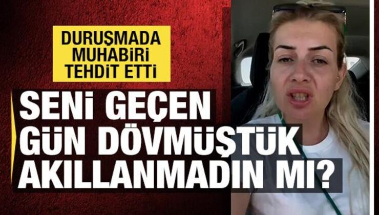 Buket Özgünlü’nün duruşmasında muhabire çirkin tehdit: Bunu geçen dövdük, akıllanmadı