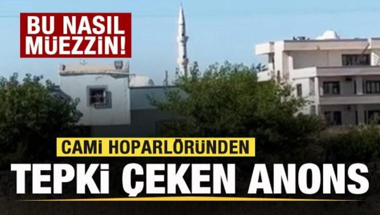 Cami hoparlöründen tepki çeken anons! Bu nasıl müezzin!