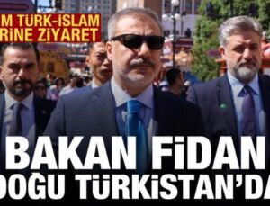 Çin’e giden Bakan Fidan, Doğu Türkistan’da