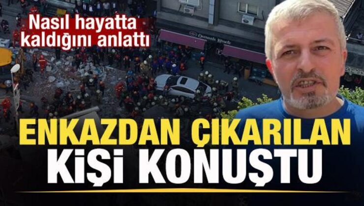 Çöken binanın enkazından çıkarılan kişi konuştu