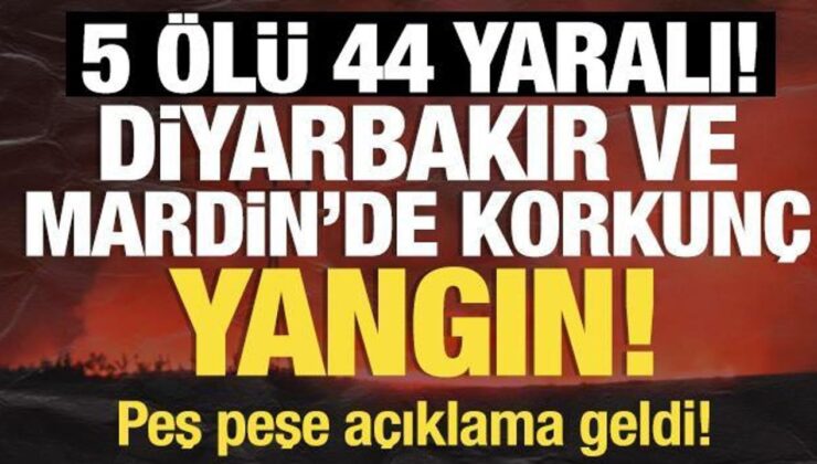 Diyarbakır’da korkunç yangın! Ölü ve yaralılar var