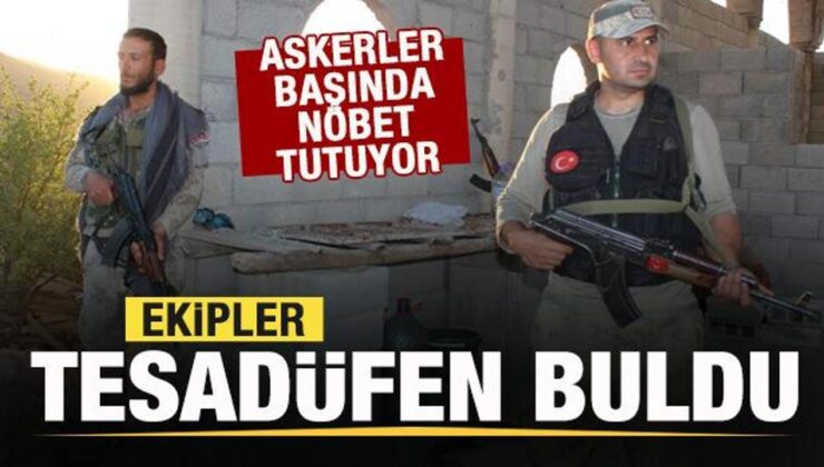 Ekipler tesadüfen buldu! Askerler başında nöbet tutuyor