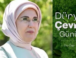 Emine Erdoğan’dan ‘Dünya Çevre Günü’ mesajı