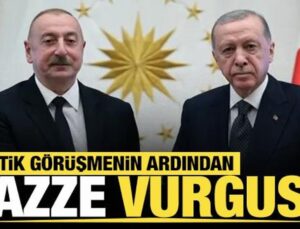 Erdoğan ve Aliyev’den Gazze mesajı!