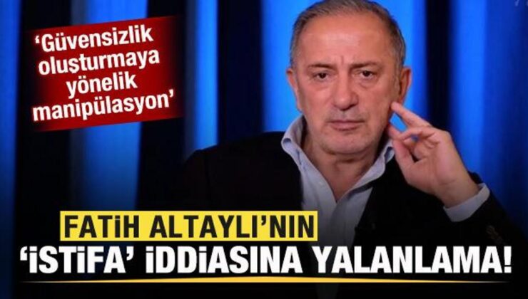 Fatih Altaylı’nın ‘istifa’ iddiasına yalanlama: Manipülasyon…