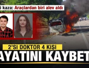 Feci kaza: Araçlardan biri alev aldı: 2’si doktor 4 kişi hayatını kaybetti