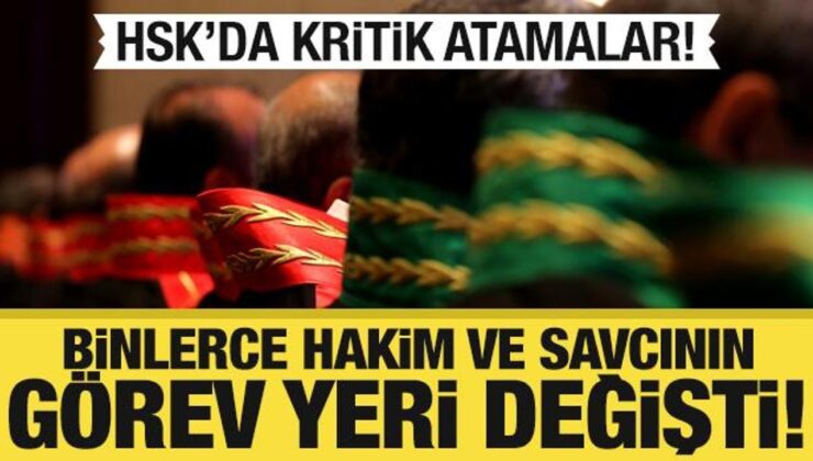 HSK’da kritik atama kararları! Binlerce hakim ve savcının görev yeri değişti