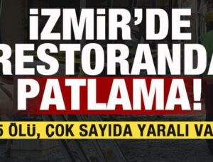 İzmir’de restoranda patlama: 5 kişi hayatını kaybetti!