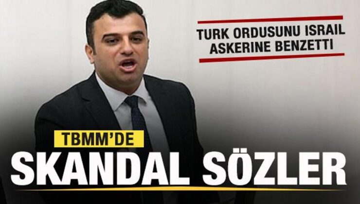 Meclis’te skandal sözler! Türk ordusunu soykırımcı İsrail askerine benzetti