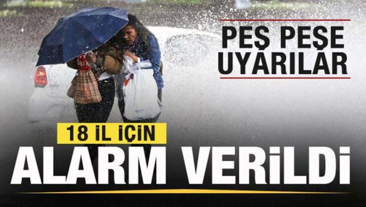 Meteoroloji duyurdu: 18 il için kuvvetli alarm verildi