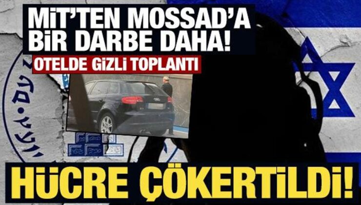 MİT’ten nefes kesen operasyon: Bu sefer Mossad’ın Avrupa hücresini çökertti!