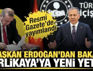 Resmi Gazete’de yayımlandı: Başkan Erdoğan’dan İçişleri Bakanı Yerlikaya’ya yeni yetki!