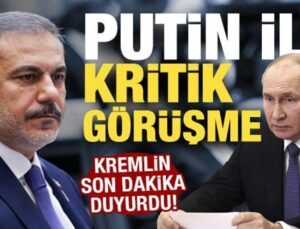 Son dakika: Bakan Fidan Putin ile görüşecek!