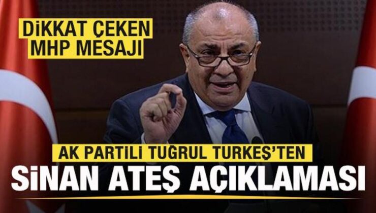 Tuğrul Türkeş’ten Sinan Ateş açıklaması: Dikkat çeken MHP mesajı