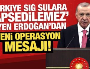 ‘Türkiye sığ sulara hapsedilemez’ diyen Erdoğan’dan yeni operasyon mesajı!