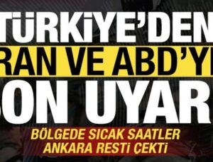 Türkiye’den İran ve ABD’ye son uyarı! Bölgede sıcak saatler, Ankara net mesajı verdi…