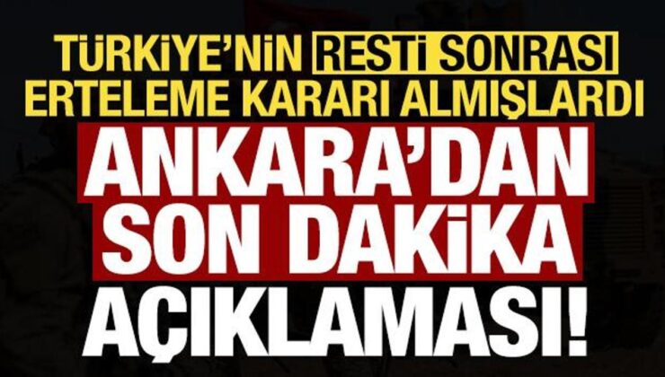 Türkiye’nin resti sonrası ertelemişlerdi! Ankara’dan karar sonrası son dakika açıklaması