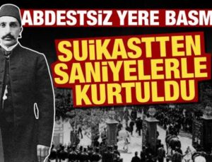 Abdestsiz yere basmayan Sultan Abdulhamid suikastten saniyelerle kurtuldu!