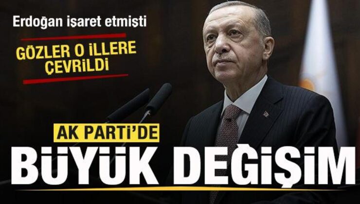 AK Parti’de büyük değişim! Gözler o illere çevrildi