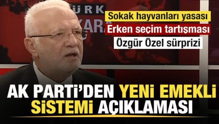 AK Parti’den yeni emeklilik sistemi ve erken seçim açıklaması