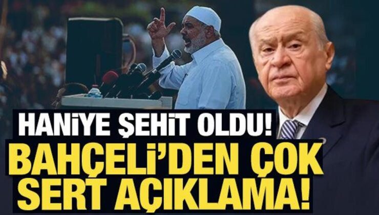 Bahçeli’den son dakika İsmail Haniye mesajı