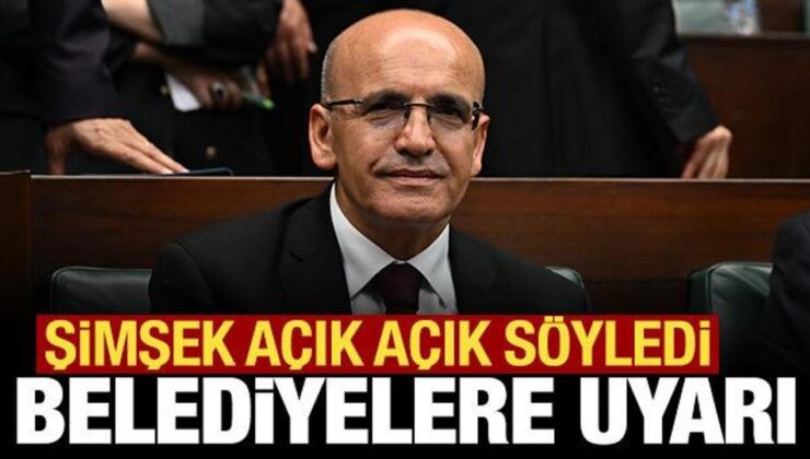 Bakan Mehmet Şimşek’ten tüm belediyelere açık uyarı