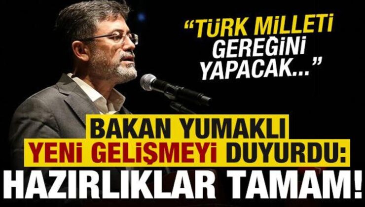 Bakan ‘Türk milleti gereğini yapacak’ deyip yeni gelişmeyi duyurdu: Hazırlıklar tamamlandı