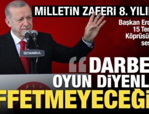 Cumhurbaşkanı Erdoğan: 15 Temmuz’a ‘oyun’ diyenleri kıyamete kadar affetmeyeceğiz!