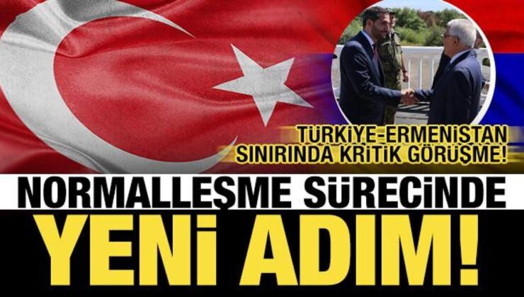 Dışişleri Bakanlığı açıkladı: Türkiye- Ermenistan sınırında kritik görüşme!