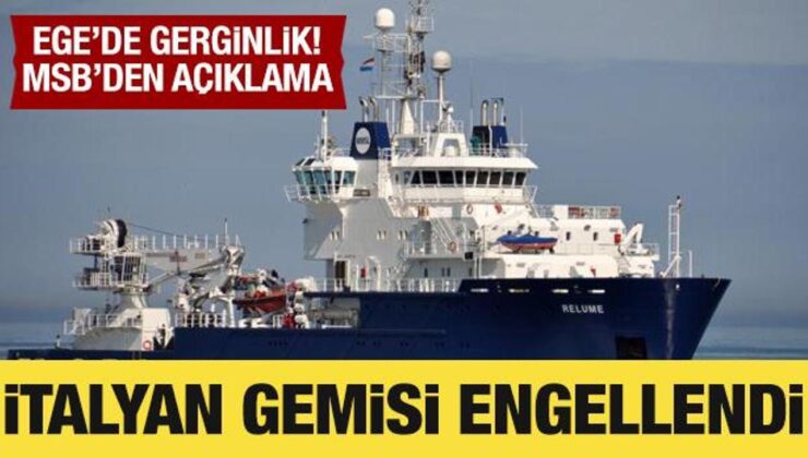 Ege’de gerginlik! MSB kaynaklarından açıklama: İtalyan gemisi durduruldu