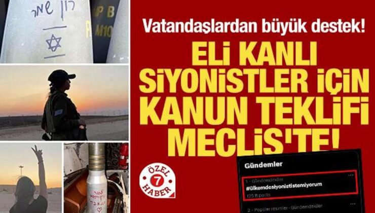 Eli kanlı siyonistler için kanun teklifi Meclis’te! Vatandaşlardan büyük destek