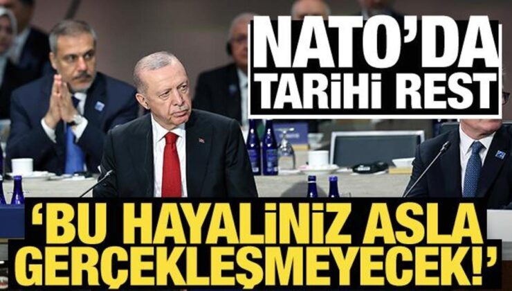 Erdoğan’dan NATO’da tarihi rest: Bu hayaliniz asla gerçekleşmeyecek!