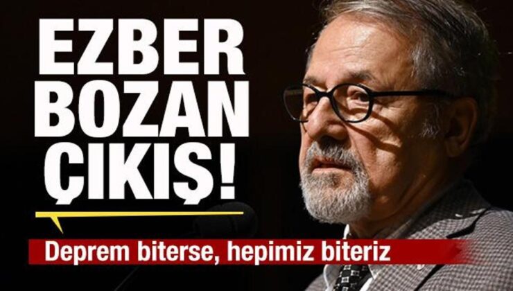 Ezber bozan açıklama: Deprem biterse, hepimiz biteriz!