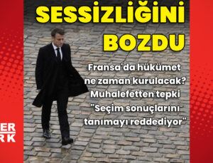 Fransa'da yeni hükümet ne zaman kurulacak? Macron sessizliğini bozdu | Dış Haberler