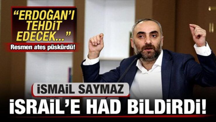 İsmail Saymaz, İsrail’e had bildirdi: Cumhurbaşkanını tehdit edecek…