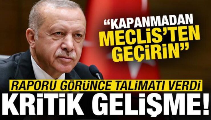 Kapsamlı rapor sunuldu, Erdoğan talimatı verdi: Kapanmadan Meclis’ten geçirin…