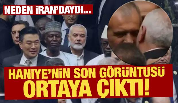 Hamas lideri İsmail Haniye'nin son görüntüsü ortaya çıktı! Haniye neden İran'daydı...