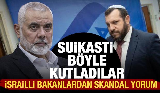 İsrailli bakanlar Haniye'nin suikastini kutladı