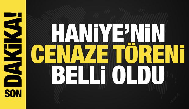 Haniye'nin cenaze töreni belli oldu