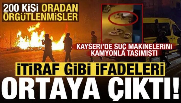 Kayseri’de provokatörleri kamyonla taşımıştı! İtiraf gibi ifadeleri ortaya çıktı