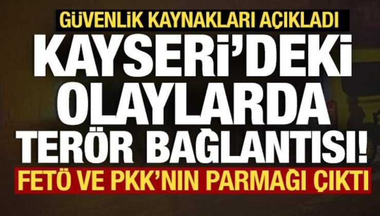 Kayseri’deki olaylarda terör bağlantısı: FETÖ ve PKK’nın parmağı çıktı!